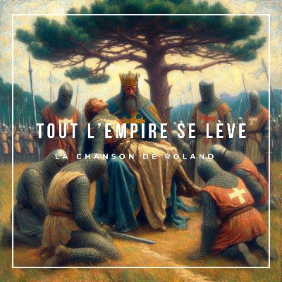 La Chanson de Roland - 12 - Tout l'empire se lève (Livre audio)
