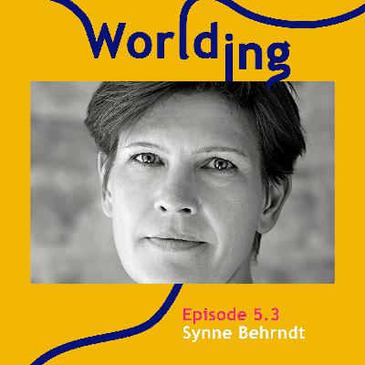 Ep #5.3 Enabling Dialogue | Worlding Podcast Ep #5.3 Enabling Dialogue | Worlding Podcast