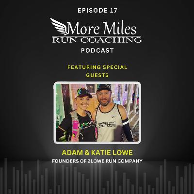 Special Guests: Adam and Katie Lowe of 2Lowe Run Company Special Guests: Adam and Katie Lowe of 2Lowe Run Company