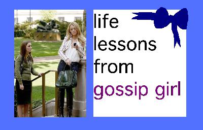 Life Lessons From Gossip Girl