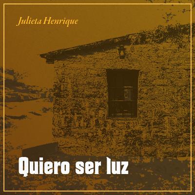 Quiero ser luz (Atahualpa Yupanqui y Nenette Pepin Fitzpatrick, por Julieta Henrique) Quiero ser luz (Atahualpa Yupanqui y Nenette Pepin Fitzpatrick, por Julieta Henrique)