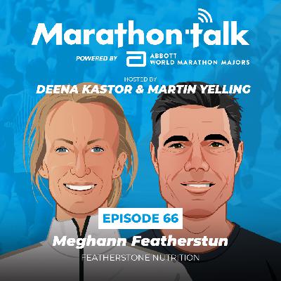 E66: The Ultimate Guide to Marathon Nutrition with Six Star Finisher & Nutritionist, Meghann Featherstun