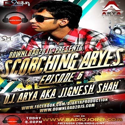 SCORCHING ARYes Episode 006 - DJ ARYA aka Jignesh Shah