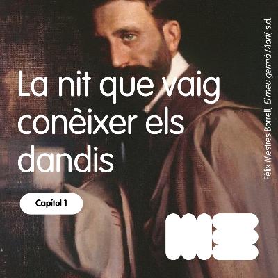 Episodi 1: La nit que vaig conèixer els dandis