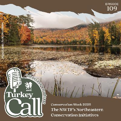 EP 109 2025 NWTF Conservation Week: Northeastern Region