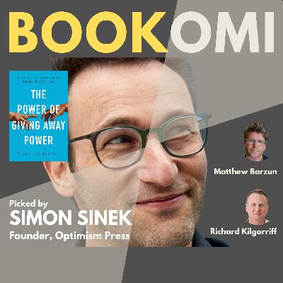 S2 Ep74: Simon Sinek picks The Power of Giving Away Power: How The Best Leaders Learn to Let Go S2 Ep74: Simon Sinek picks The Power of Giving Away Power: How The Best Leaders Learn to Let Go