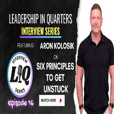 Episode 52: The Six Principles to Get Unstuck with Aron Kolosik Episode 52: The Six Principles to Get Unstuck with Aron Kolosik