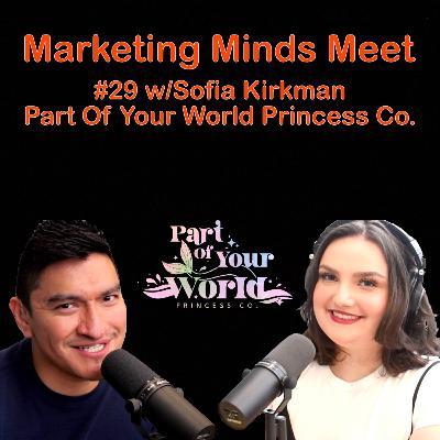 #29 - Sofia Kirkman (Part Of Your World Princess Co.)