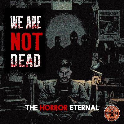 HORROR ETERNAL PRESENTS: WE ARE NOT DEAD CH.1