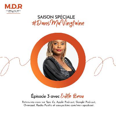 Série spéciale 'Dans ma vingtaine' avec Edith Brou !
