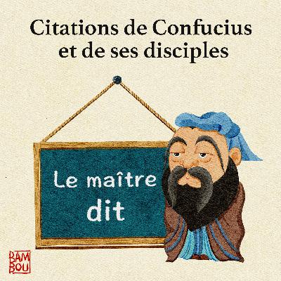 Episode 4 - Sagesse politique de Confucius