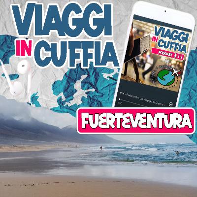 Episodio 006: Fuerteventura, il fascino antico dell'essenziale