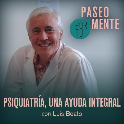 Paseo por tu mente 116 - Psiquiatría, una ayuda integral