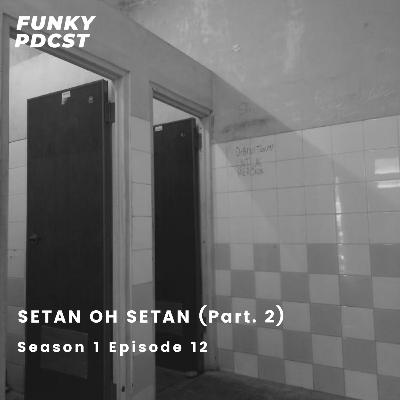 12. Setan oh setan part.2