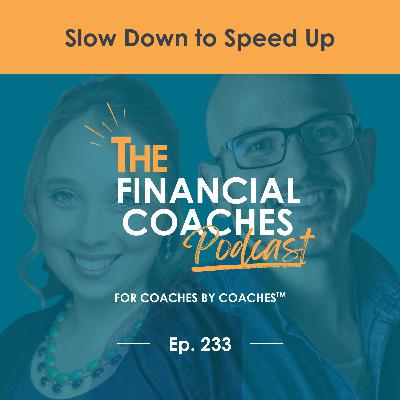 Slow Down to Speed Up | EP 233