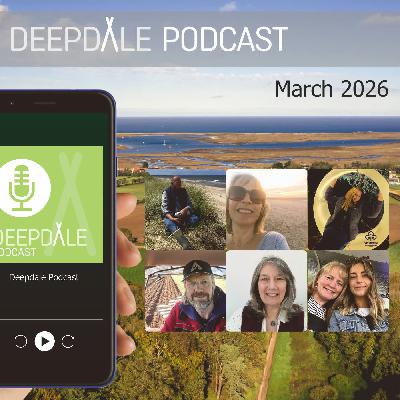 Deepdale Podcast – Gary Pearson, Kate Southerland, Ruby Goold, Richard Morris, Stephanie Everitt, Debs Davison & Kate Gedge – March 2026