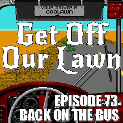 Episode 73 – Back On The Bus