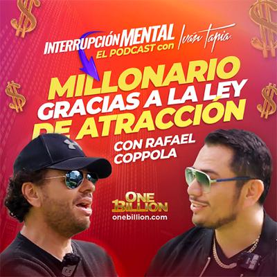 Ep. 31 - Millonario gracias a la ley de la atracción- Rafael Coppola