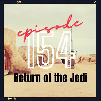 Ep154 - The Return of the Jedi Ep154 - The Return of the Jedi