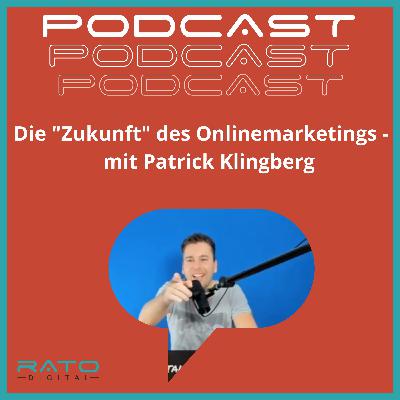 Die "Zukunft" des Onlinemarketings - mit Patrick Klingberg, Digitaler Architekt