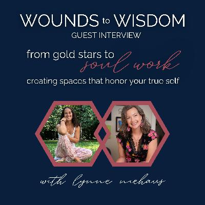 from gold stars to soul work: creating spaces that honor your true self with lynne niehaus