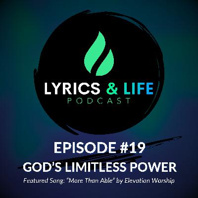 Episode 19: God's Limitless Power Episode 19: God's Limitless Power