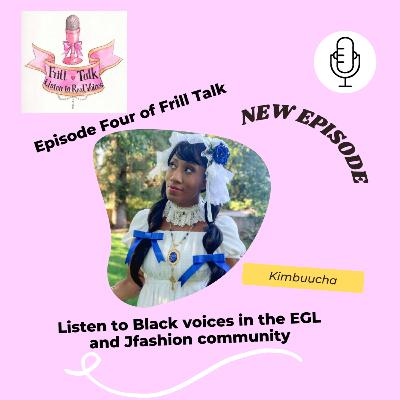 Frill Talk: Listen to Real Voices Ft. @Kimbuucha [Episode Four]
