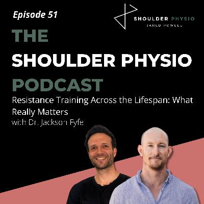 #51: Resistance Training Across the Lifespan: What Really Matters with Dr. Jackson Fyfe #51: Resistance Training Across the Lifespan: What Really Matters with Dr. Jackson Fyfe