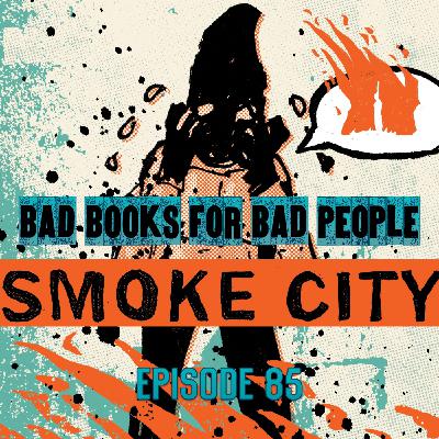 Episode 85: Smoke City - Everybody's Got Their Own Apocalypse Episode 85: Smoke City - Everybody's Got Their Own Apocalypse