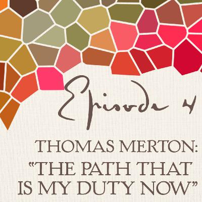 "The path that is my duty now" - Thomas Merton