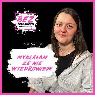 Milena Barysz: Walczę nie z depresją, ale o to żeby nie wróciła