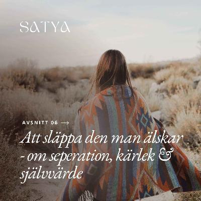 Att släppa den man älskar - om seperation, kärlek & självvärde