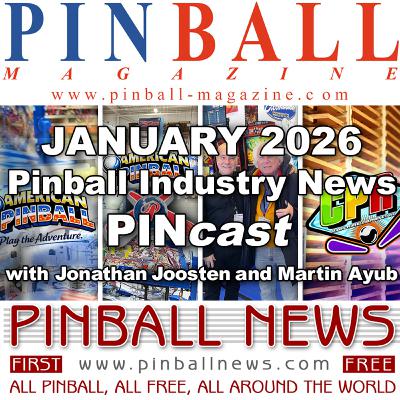 Pinball Magazine & Pinball News PINcast January 2026 recap Pinball Magazine & Pinball News PINcast January 2026 recap