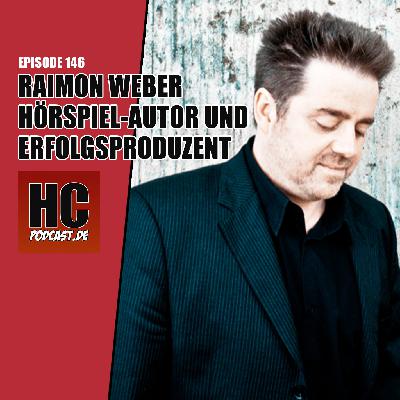 Episode 146: Im Gespräch mit Raimon Weber - Hörspielautor und Erfolgsproduzent Episode 146: Im Gespräch mit Raimon Weber - Hörspielautor und Erfolgsproduzent