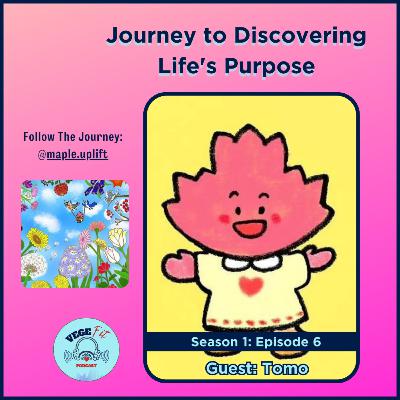 Journey to Discovering Life's Purpose with Ms. Tomo