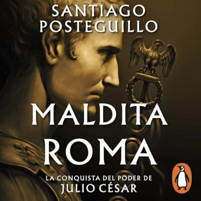 Maldita Roma (Santiago Posteguillo) Audiolibro