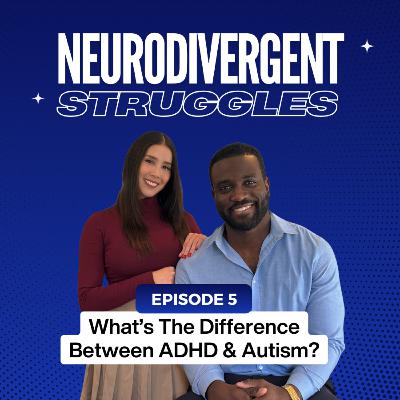 Episode 5: What’s The Difference Between ADHD & Autism?