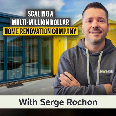 How a Multi-Million Dollar Service Business Manages 700+ Home Renovation Projects | Serge Rochon