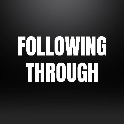 Following Through Following Through