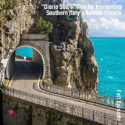 "Diario 500’s" Tips for Navigating Southern Italy’s Narrow Streets