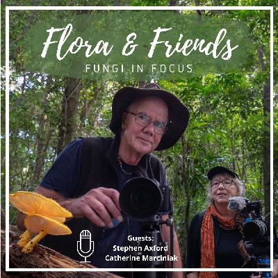 A journey into the woods - Fungi in focus - part 2. Guests: Stephen Axford & Catherine Marciniak