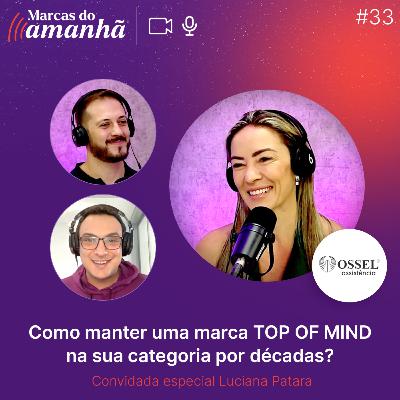#33 - Como manter uma marca como a TOP OF MIND na sua categoria por décadas?