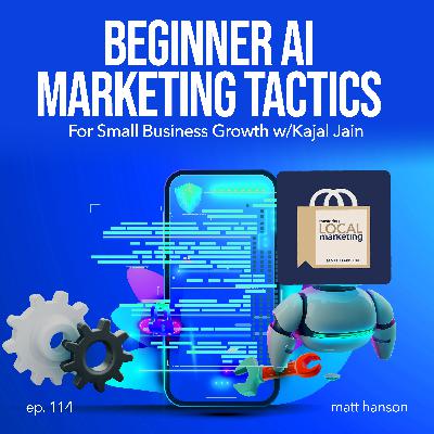 Beginning AI Marketing Tactics For Small Business Growth w/Kajal Jain Beginning AI Marketing Tactics For Small Business Growth w/Kajal Jain
