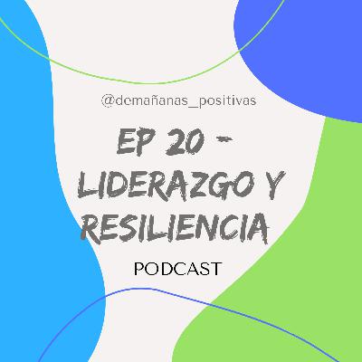 EP 20 - LIDERAZGO Y RESILIENCIA EP 20 - LIDERAZGO Y RESILIENCIA