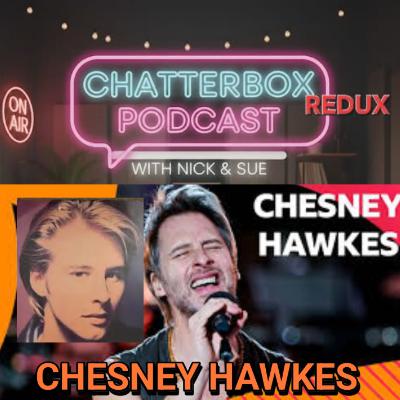 Chesney Hawkes (Winter 2024). Chatterbox Redux: The One and Only Chesney Hawkes – From Teen Idol to 2026 Icon