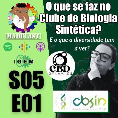 Mamucast! S05E01 - O que se faz no Clube de Biologia Sintética? E o que diversidade e inclusão tem a ver?