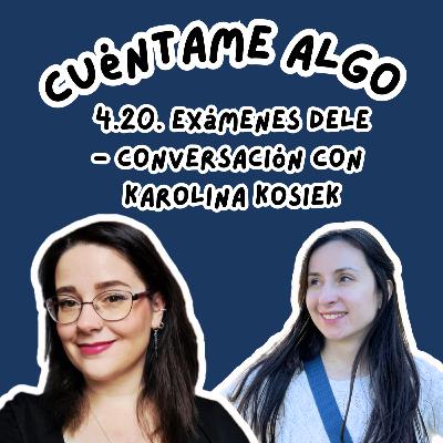 Episodio 4.20. Exámenes DELE - conversación con Karolina Kosiek