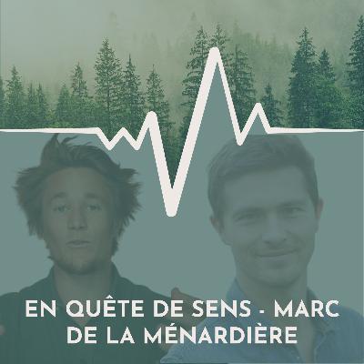 #5: En quête de sens avec Marc De La Ménardière, le réalisateur