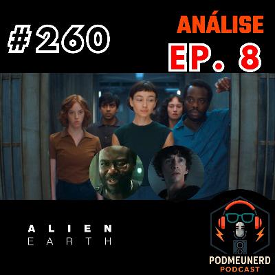 #260 - ALIEN: EARTH - EP. 8 - Que FINAL foi esse? - ANÁLISE - Feat. A Era Nerd #260 - ALIEN: EARTH - EP. 8 - Que FINAL foi esse? - ANÁLISE - Feat. A Era Nerd