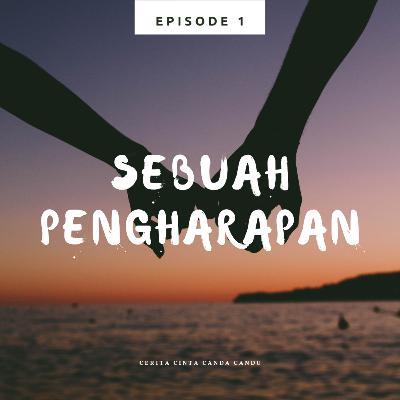 PODCAST Eps 1 - Sebuah Pengharapan